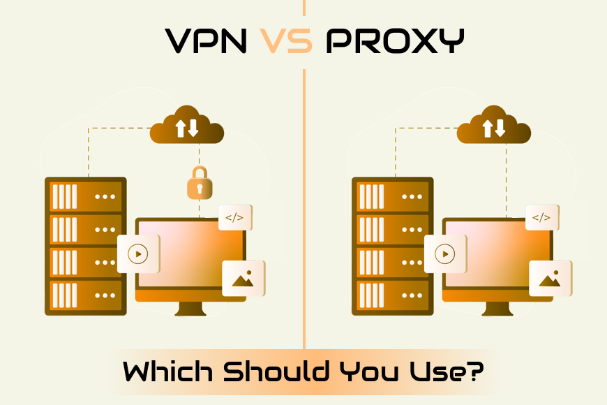 VPN vs Proxy: What’s the Difference and Which Should You Use?