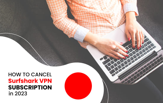 How to Cancel Surfshark VPN Subscription in 2025 (Simple Steps)