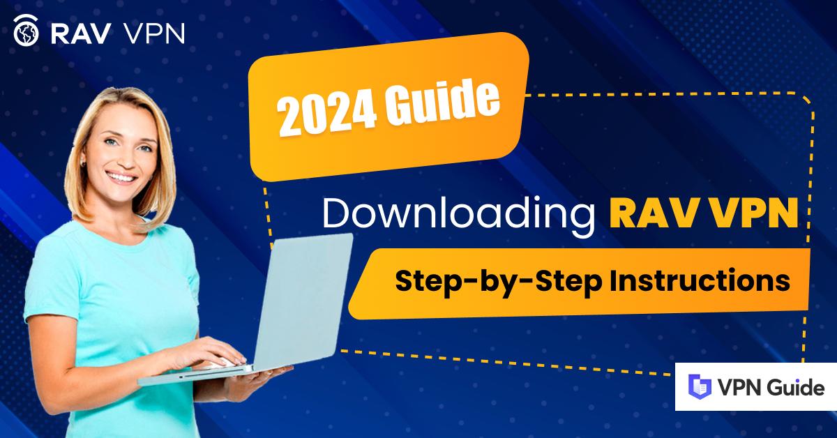 How to Download RAV VPN in 2025 (All Devices)